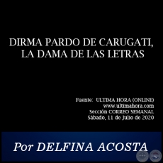 DIRMA PARDO DE CARUGATI, LA DAMA DE LAS LETRAS - Por DELFINA ACOSTA - Sábado, 11 de Julio de 2020